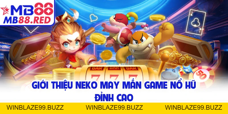 Neko May Mắn MB88 - Vòng Quay Thần Tài Giúp Đổi Đời