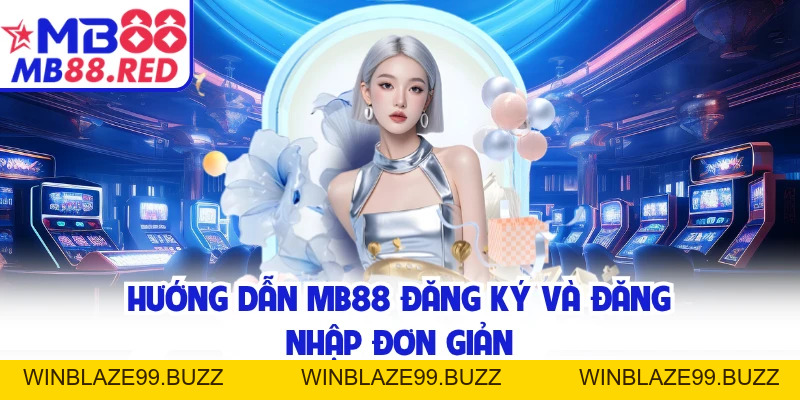 Hướng Dẫn MB88 - Chi Tiết Thao Tác Chuẩn Cho Người Mới