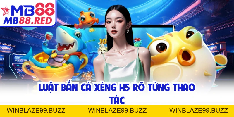 Bắn Cá Xèng H5 - MB88 Chinh Phục Biển Với Vũ Khí Mạnh